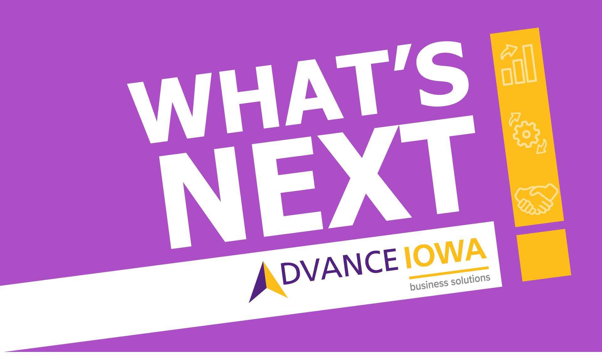 ADVANCE IOWA knows WHAT’s NEXT!. 